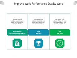 Improve work performance quality work ppt powerpoint presentation infographics template cpb
