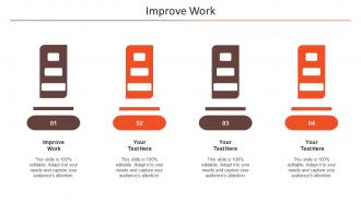 Improve Work Ppt Powerpoint Presentation Outline Icons Cpb