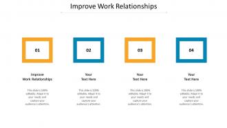 Improve work relationships ppt powerpoint presentation model visuals cpb