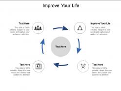 Improve your life ppt powerpoint presentation file brochure cpb