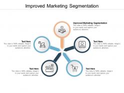 Improved marketing segmentation ppt powerpoint presentation gallery design ideas cpb