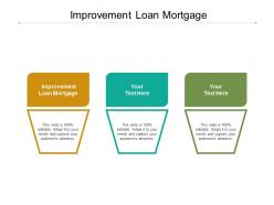 Improvement loan mortgage ppt powerpoint presentation outline slides cpb