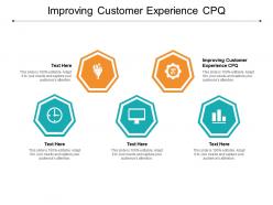 Improving customer experience cpq ppt powerpoint presentation slides show cpb