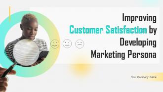 Improving Customer Satisfaction By Developing Marketing Persona Powerpoint Presentation Slides MKT CD V