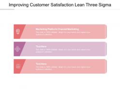 Improving customer satisfaction lean three sigma ppt powerpoint presentation inspiration slides cpb