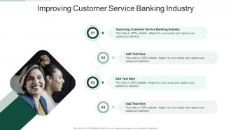 Improving Customer Service Banking Industry In Powerpoint And Google Slides Cpb