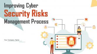 Improving Cyber Security Risks Management Process Powerpoint PPT Template Bundles DK MD