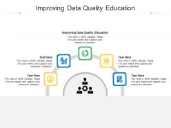 Improving data quality education ppt powerpoint presentation styles sample cpb