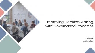 Improving Decision Making With Governance Processes PPT Sample AT