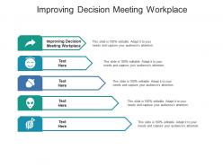 Improving decision meeting workplace ppt powerpoint presentation slides icons cpb