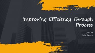 Improving Efficiency Through Process PPT Demonstration AT