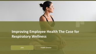 Improving Employee Health The Case For Respiratory Wellness PPT Template ACP