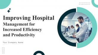 Improving Hospital Management For Increased Efficiency And Productivity Complete Deck Strategy CD V
