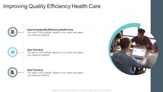 Improving Quality Efficiency Health Care In Powerpoint And Google Slides Cpb