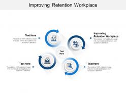Improving retention workplace ppt powerpoint presentation show graphic images cpb