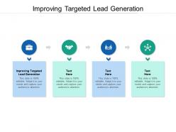 Improving targeted lead generation ppt powerpoint presentation layouts cpb