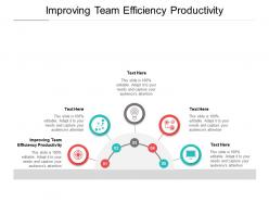 Improving team efficiency productivity ppt powerpoint presentation styles deck cpb