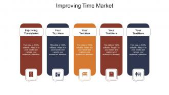 Improving time market ppt powerpoint presentation gallery design inspiration cpb