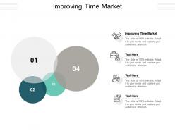 Improving time market ppt powerpoint presentation outline guide cpb