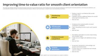 Improving Time To Value Ratio For Smooth Client Orientation