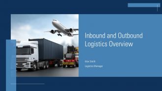 Inbound And Outbound Logistics Overview PPT Presentation ACP