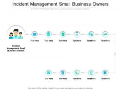 Incident management small business owners ppt powerpoint presentation infographics shapes cpb