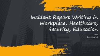 Incident Report Writing In Workplace Healthcare Security Education PPT Designs AT