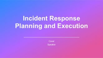 Incident Response Planning And Execution PPT Presentation AT