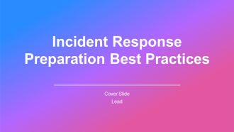 Incident Response Preparation Best Practices PPT Presentation AT