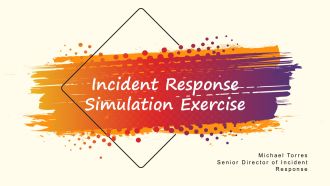 Incident Response Simulation Exercise PPT Information VA