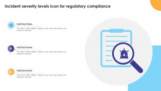 Incident Severity Levels Icon For Regulatory Compliance