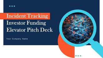 Incident Tracking Investor Funding Elevator Pitch Deck Ppt Template