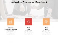 Inclusion customer feedback ppt powerpoint presentation infographic template cpb
