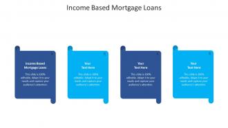 Income based mortgage loans ppt powerpoint presentation infographics cpb
