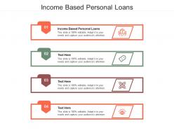 Income based personal loans ppt powerpoint presentation icon model cpb