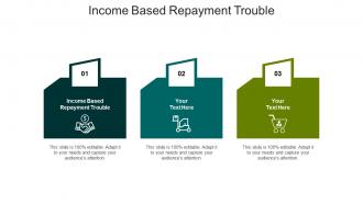 Income based repayment trouble ppt powerpoint presentation slides gallery cpb