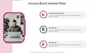Income Bond Interest Rate In Powerpoint And Google Slides Cpb
