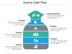 Income cash flow ppt powerpoint presentation icon slide download cpb