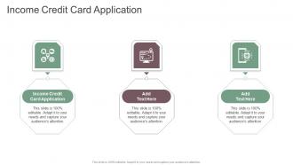 Income Credit Card Application In Powerpoint And Google Slides Cpb