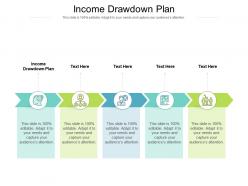 Income drawdown plan ppt powerpoint presentation show background cpb