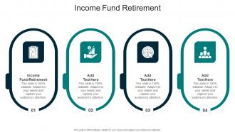 Income Fund Retirement In Powerpoint And Google Slides Cpb