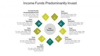 Income funds predominantly invest ppt powerpoint presentation ideas influencers cpb