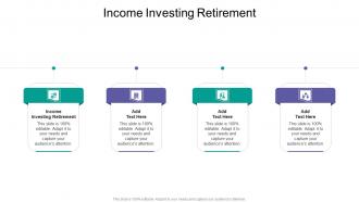 Income Investing Retirement In Powerpoint And Google Slides Cpb