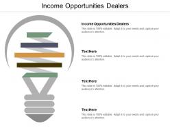 Income opportunities dealers ppt powerpoint presentation infographic template template cpb