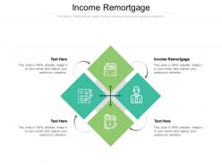 Income remortgage ppt powerpoint presentation professional graphics cpb