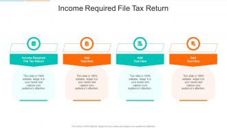 Income Required File Tax Return In Powerpoint And Google Slides Cpb