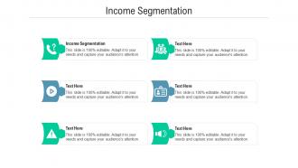 Income segmentation ppt powerpoint presentation outline deck cpb