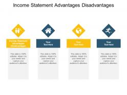 Income statement advantages disadvantages ppt powerpoint presentation file deck cpb