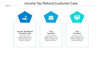 Income tax refund customer care ppt powerpoint presentation file graphics design cpb