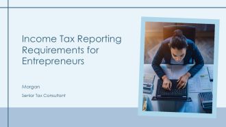 Income Tax Reporting Requirements For Entrepreneurs PPT Example AT